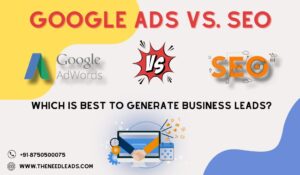 Google Ads vs. SEO Which is Best to Generate Business Leads