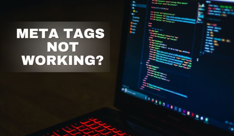 Meta Tags Not Working? Here’s What Might Be Going Wrong