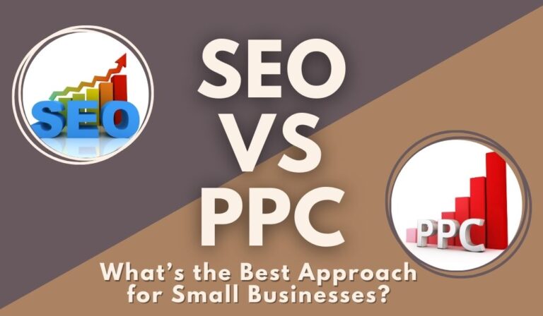 SEO vs. PPC: What’s the Best Approach for Small Businesses?